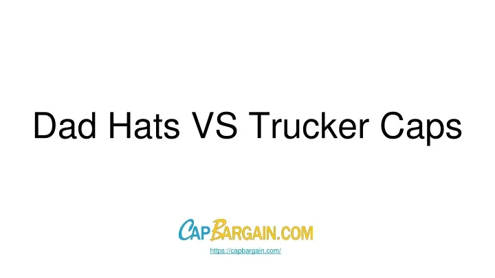 dad hats vs trucker caps