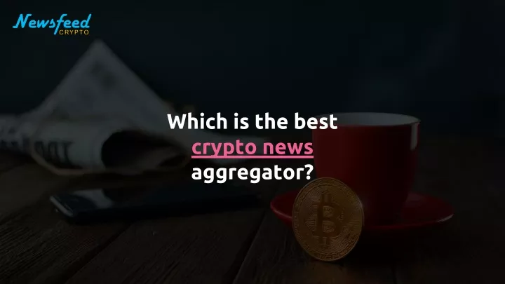 which is the best crypto news aggregator