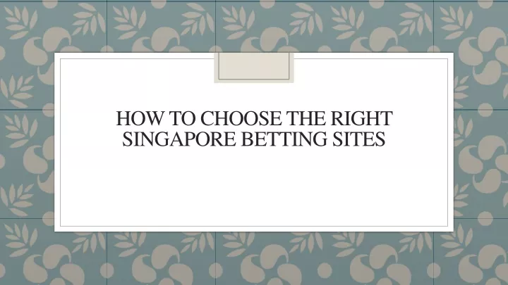 how to choose the right singapore betting sites