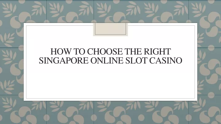 how to choose the right singapore online slot