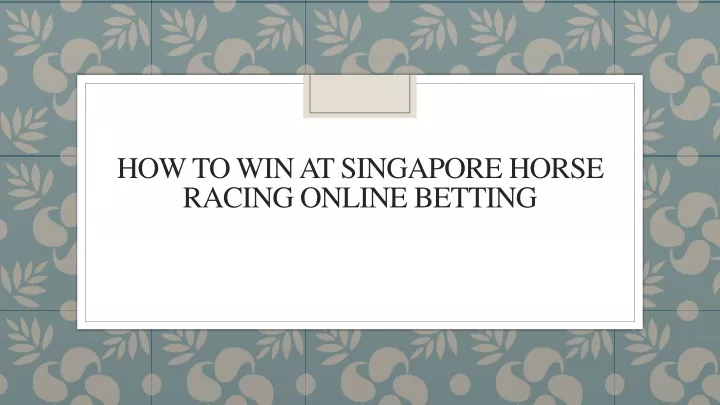 how to win at singapore horse racing online