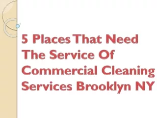 5 Places That Need The Service Of Commercial Cleaning Services Brooklyn NY