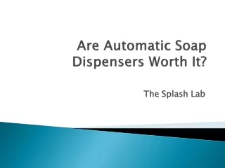 Are Automatic Soap Dispensers Worth It