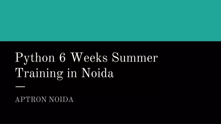 python 6 weeks summer training in noida