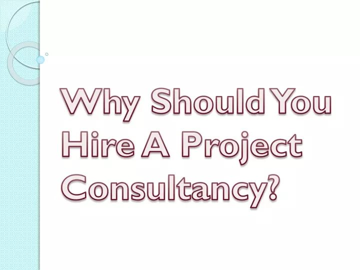 why should you hire a project consultancy