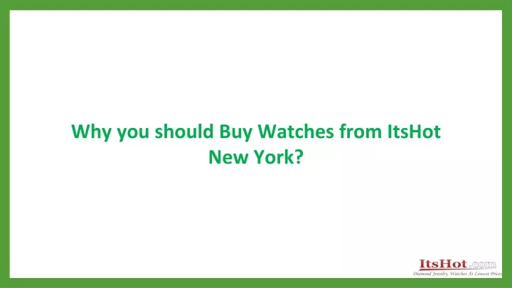 why you should buy watches from itshot new york