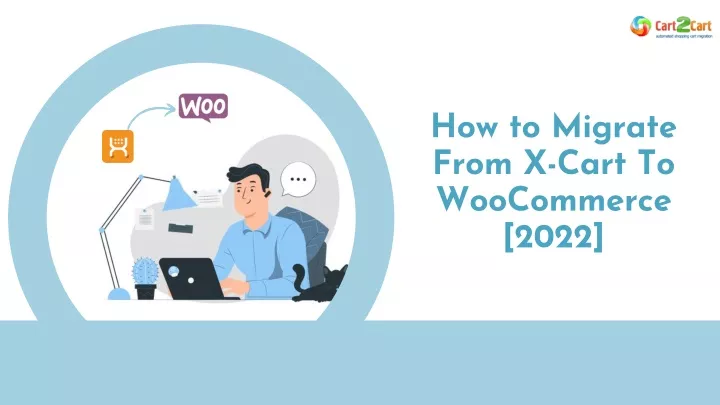 how to migrate from x cart to woocommerce 2022