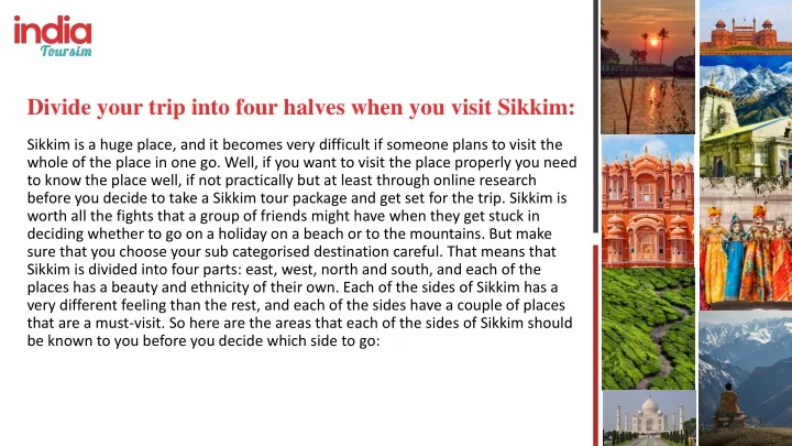 divide your trip into four halves when you visit
