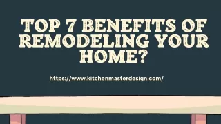 Top 7 Benefits OF Remodeling Your Home