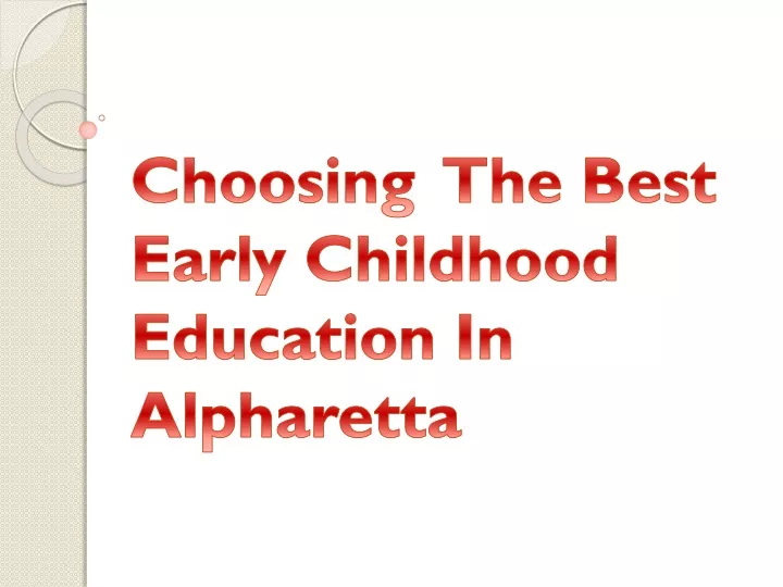 choosing the best early childhood education in alpharetta