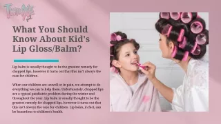 What You Should Know About Kid's Natural Lip Gloss/Balm?