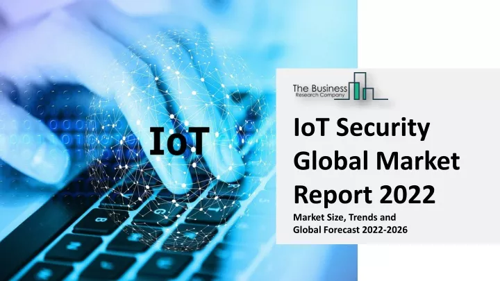 iot security global market report 2022 market