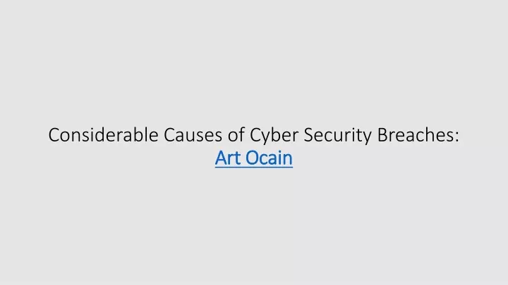 considerable causes of cyber security breaches