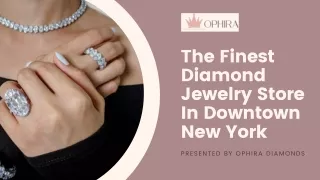 The Finest Diamond Jewelry Store In Downtown New York