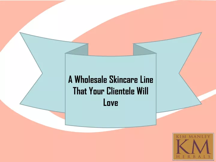 a wholesale skincare line that your clientele