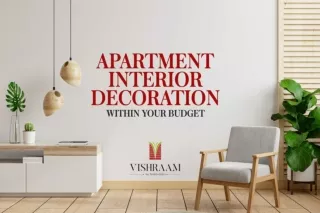 Apartment Interior Decoration within your Budget | Vishraam Builders