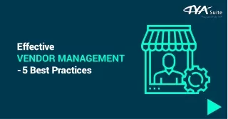 Effective  VENDOR MANAGEMENT - 5 Best Practices