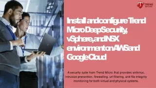 Install and configure Trend Micro Deep Security, vSphere, and NSX environment on AWS and Google
