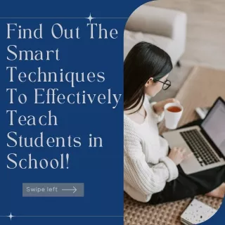 Find Out The Smart Techniques To Effectively Teach Students in School!