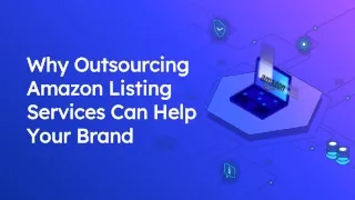 Why outsourcing Amazon listing services can help your brand