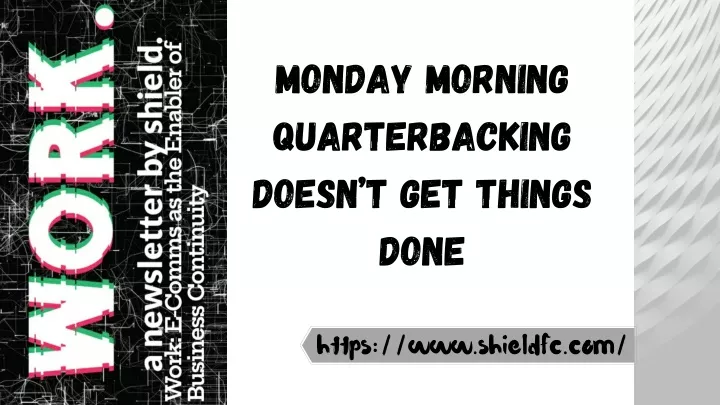 monday morning quarterbacking doesn t get things