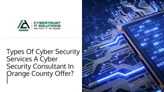 Types Of Cyber Security Services A Cyber Security Consultant In Orange County Offer