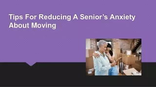 Tips For Reducing A Senior’s Anxiety About Moving
