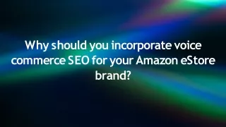 Why should you incorporate voice commerce SEO for your Amazon eStore brand