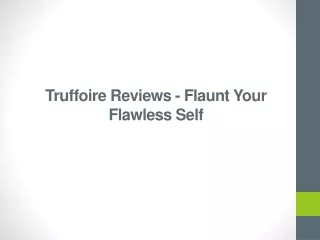 truffoire reviews flaunt your flawless self