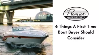 6 Things A First Time Boat Buyer Should Consider
