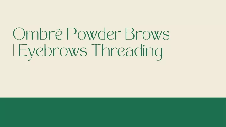 ombr powder brows eyebrows threading