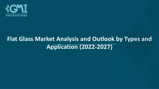flat glass market analysis and outlook by types