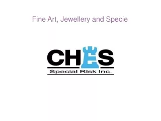 CHES Jewellery block insurance, Fine Art  and Specie, in Canada.