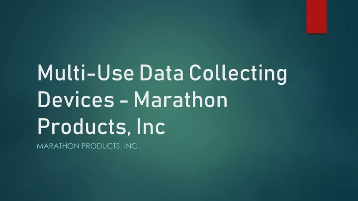 multi use data collecting devices marathon products inc