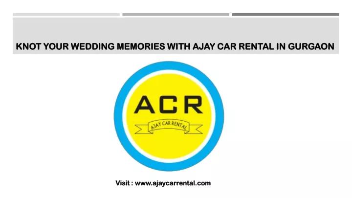 knot your wedding memories with ajay car rental in gurgaon