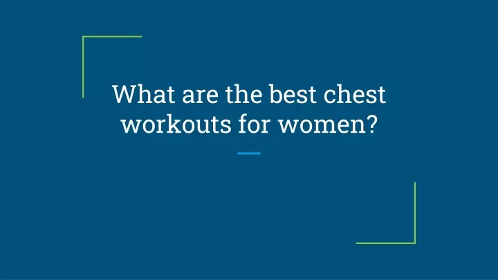 what are the best chest workouts for women