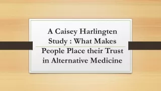 Caisey Harlingten : What Makes People Place their Trust in Alternative Medicine