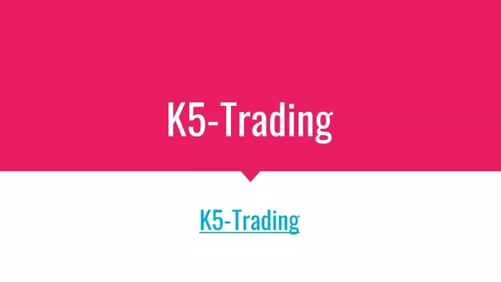 k5 trading