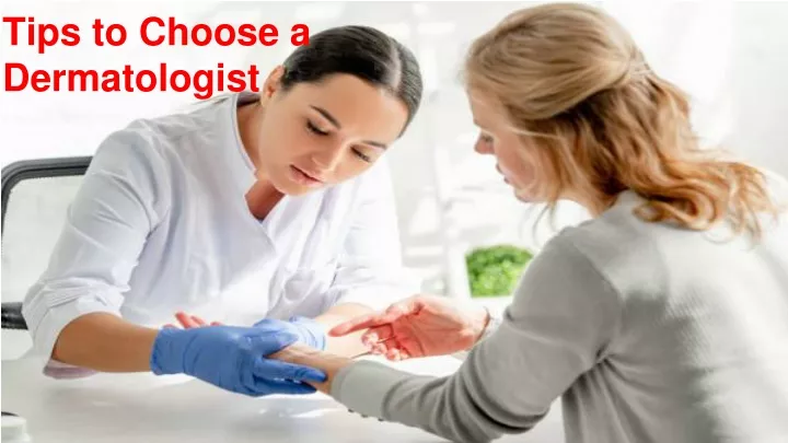 tips to choose a dermatologist