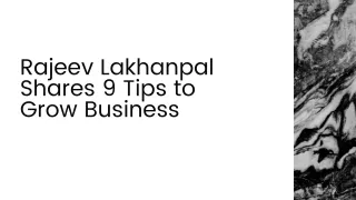 Business expert Rajeev Lakhanpal shares 9 tips to grow business