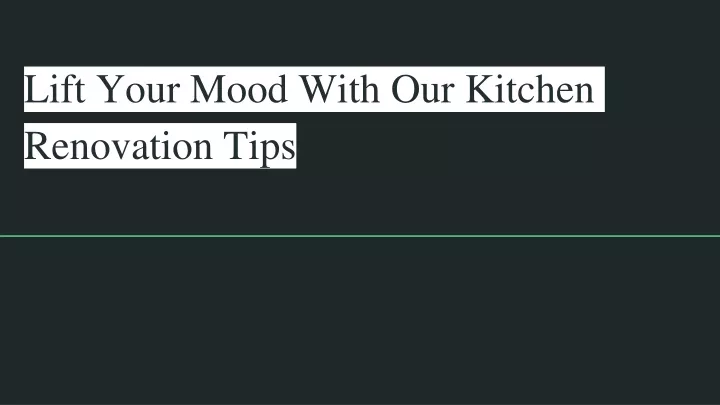 lift your mood with our kitchen renovation tips