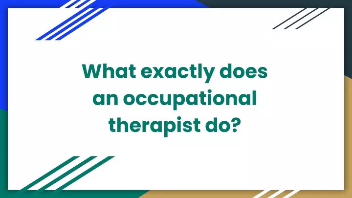 what exactly does an occupational therapist do