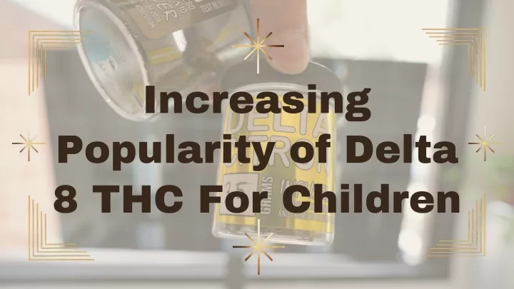 increasing popularity of delta 8 thc for children