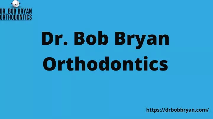dr bob bryan orthodontics