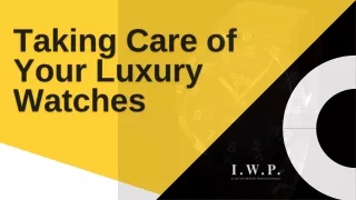 Taking Care of your luxury watches | Iwp Watches