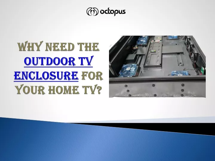 why need the outdoor tv enclosure for your home tv