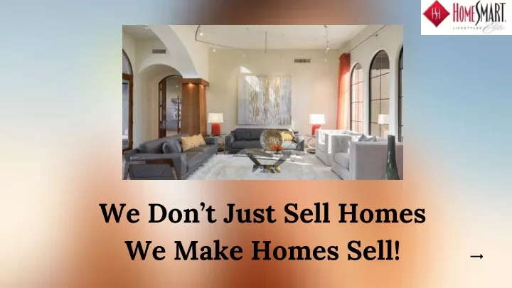 we don t just sell homes we make homes sell