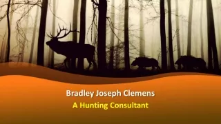 Bradley Joseph Clemens - A Hunting Consultant