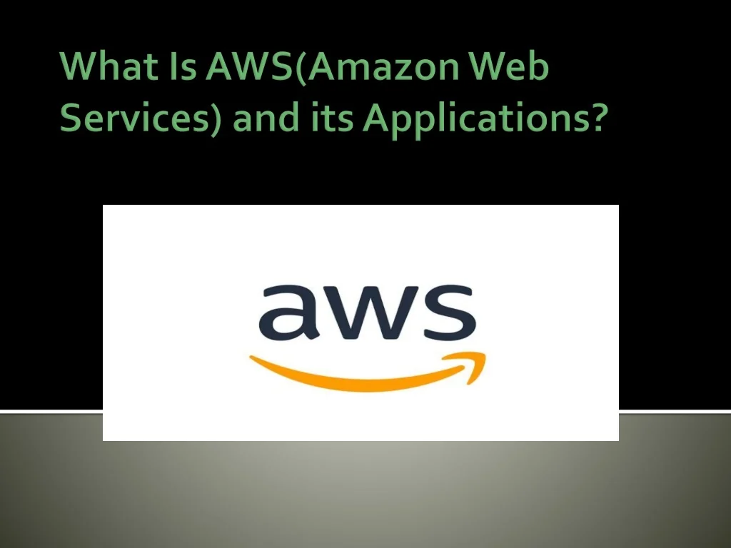 PPT - What Is AWS(Amazon Web Services) and its Applications PowerPoint ...