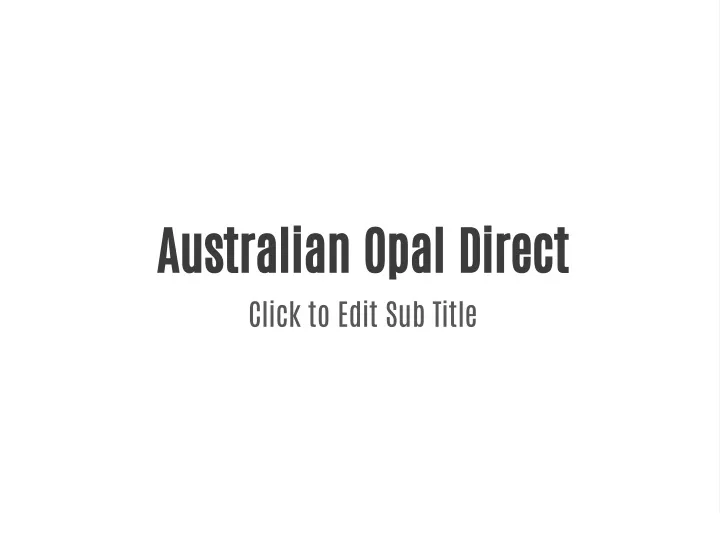 australian opal direct click to edit sub title